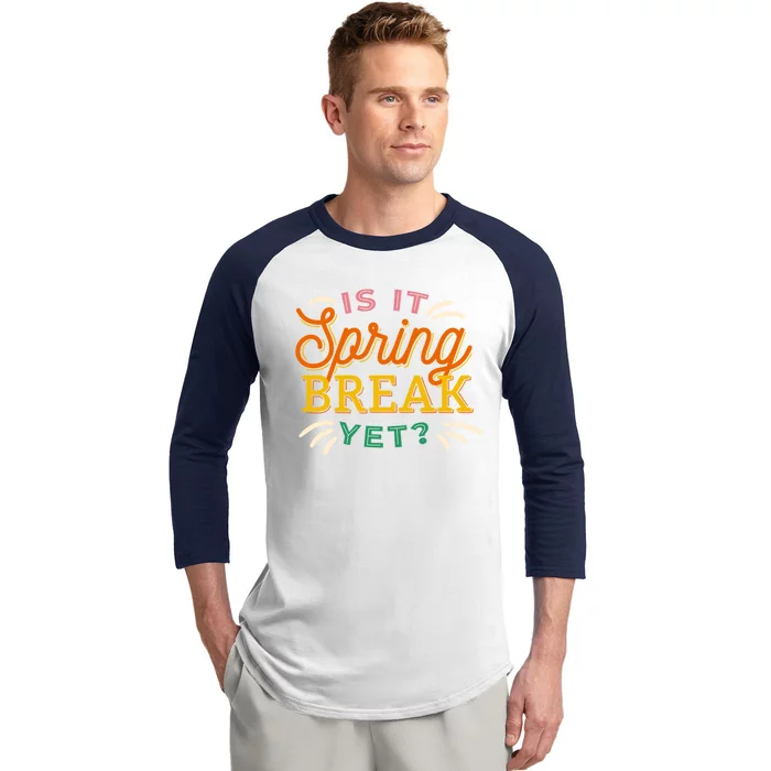 Is It Spring Break Yet Baseball Sleeve Shirt