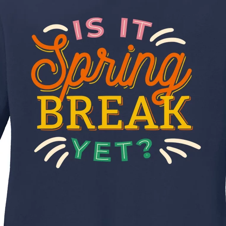 Is It Spring Break Yet Ladies Long Sleeve Shirt