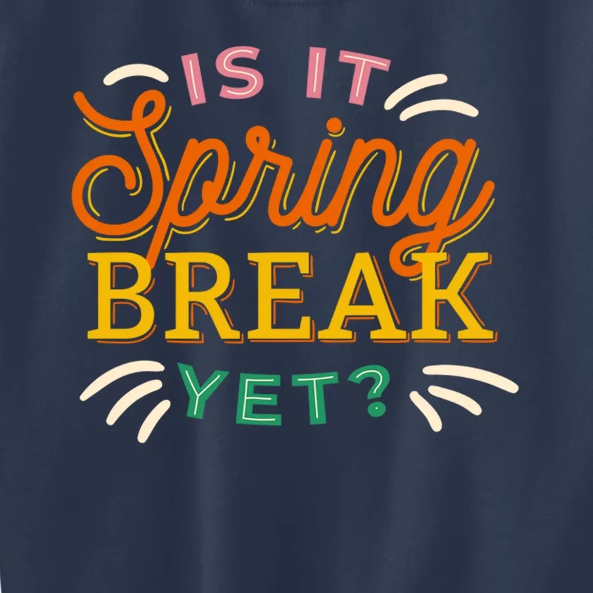 Is It Spring Break Yet Kids Sweatshirt