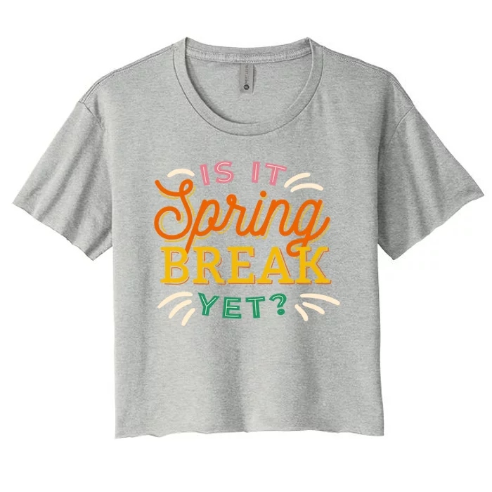 Is It Spring Break Yet Women's Crop Top Tee