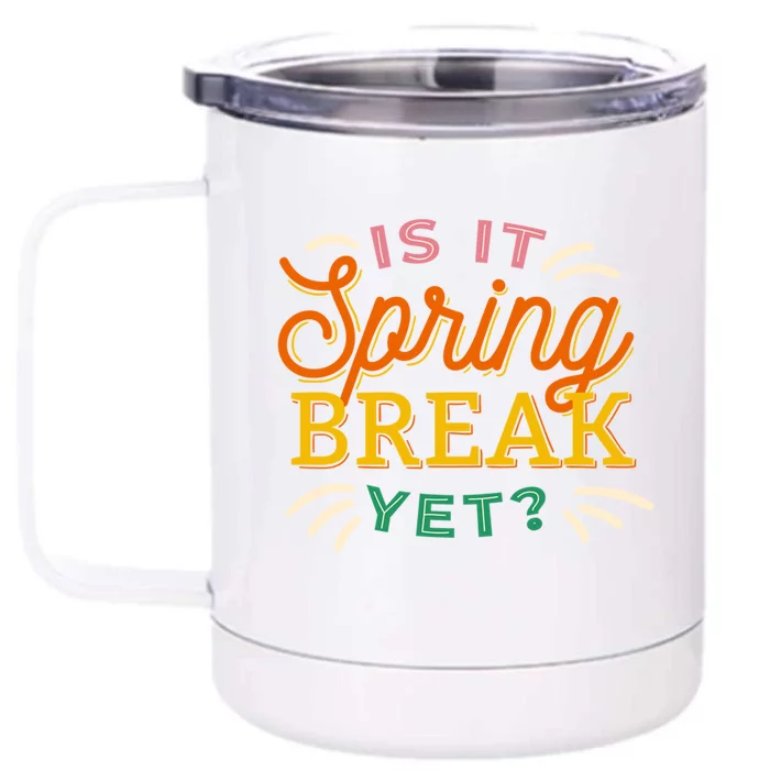 Is It Spring Break Yet Front & Back 12oz Stainless Steel Tumbler Cup