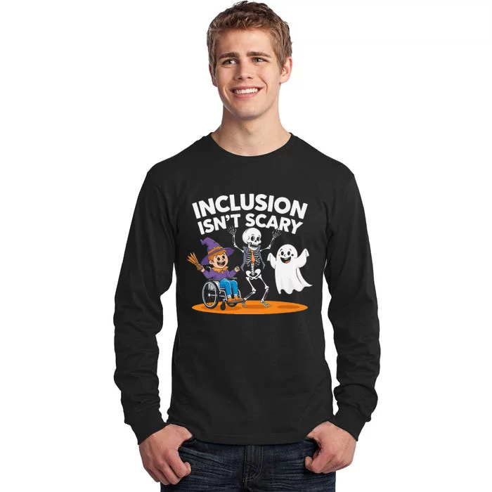 Inclusion IsnT Scary Halloween Fun Tall Long Sleeve T-Shirt