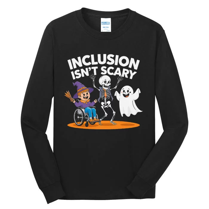 Inclusion IsnT Scary Halloween Fun Tall Long Sleeve T-Shirt