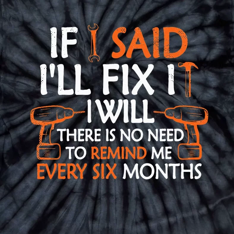 If I Said I'll Fix it I Will Funny Mechanic Handyman Tools Tie-Dye T-Shirt