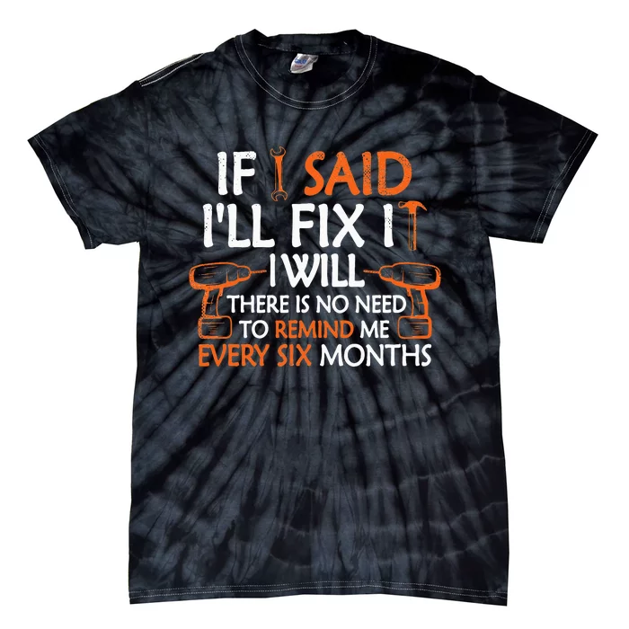 If I Said I'll Fix it I Will Funny Mechanic Handyman Tools Tie-Dye T-Shirt