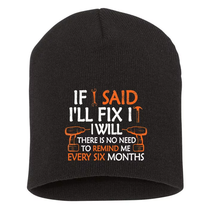 If I Said I'll Fix it I Will Funny Mechanic Handyman Tools Short Acrylic Beanie