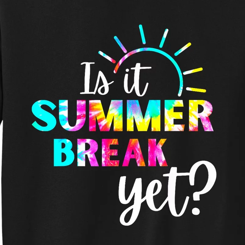 Is It Summer Break Yet Teacher Appreciation Sweatshirt