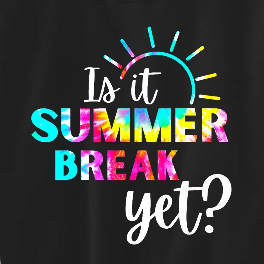 Is It Summer Break Yet Teacher Appreciation Kids Sweatshirt