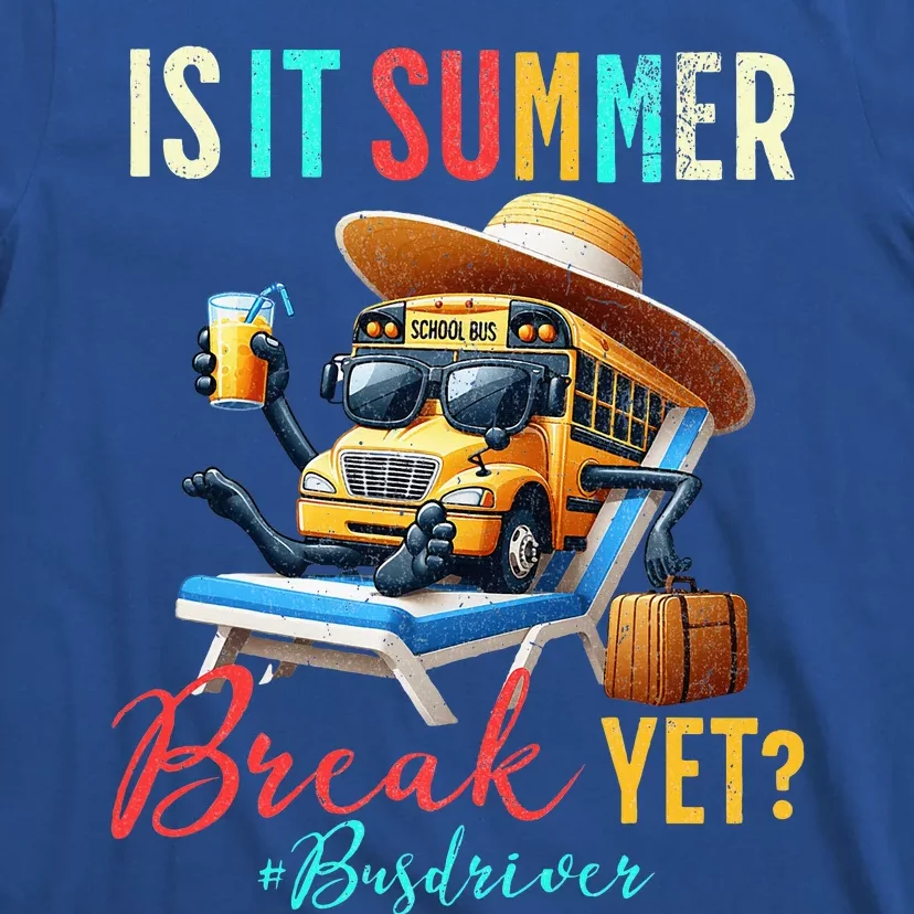 Is It Summer Break Yet Bus Driver T-Shirt