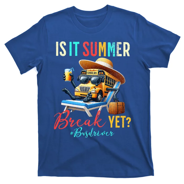 Is It Summer Break Yet Bus Driver T-Shirt