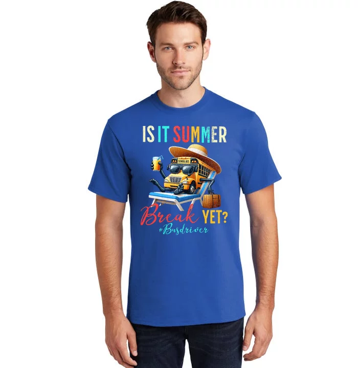 Is It Summer Break Yet Bus Driver Tall T-Shirt