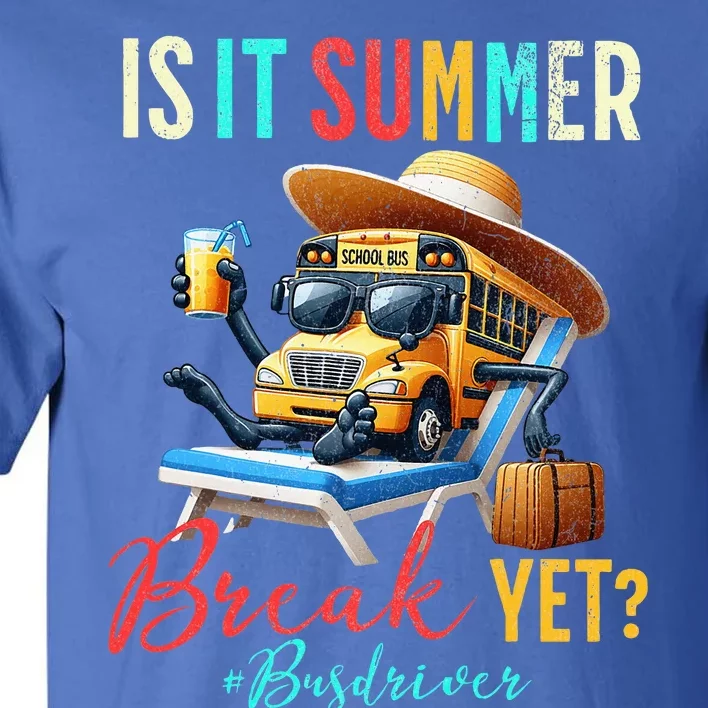 Is It Summer Break Yet Bus Driver Tall T-Shirt