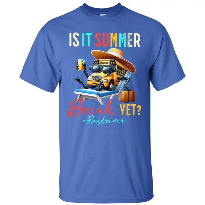 Is It Summer Break Yet Bus Driver Tall T-Shirt