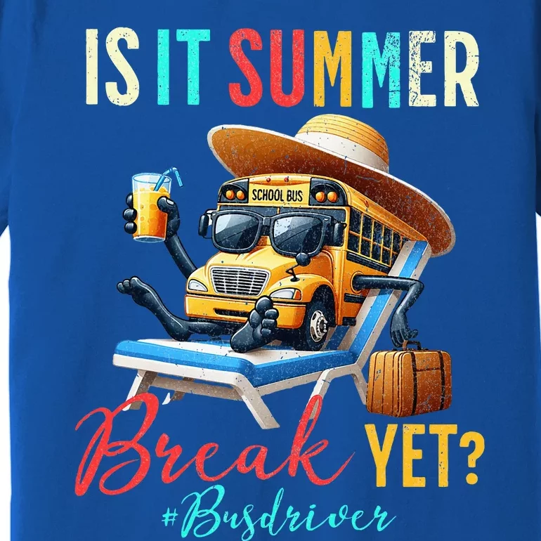 Is It Summer Break Yet Bus Driver Premium T-Shirt