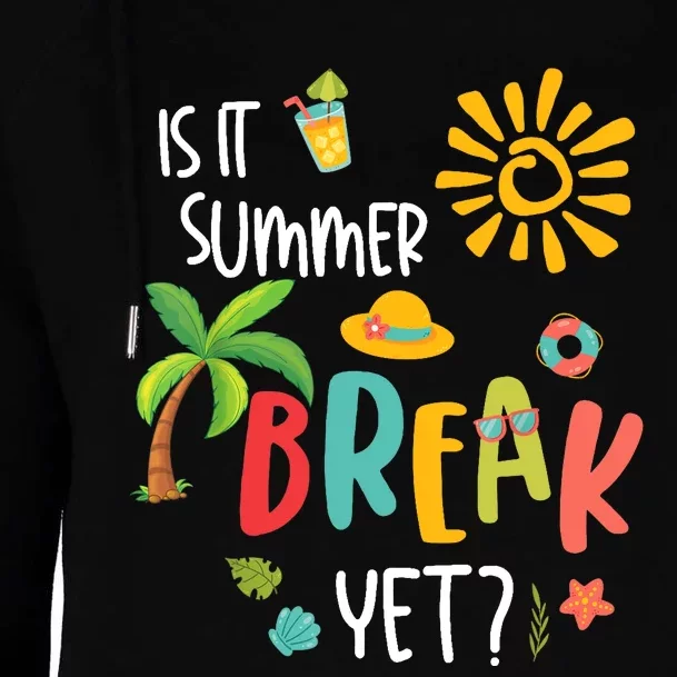 Is It Summer Break Yet Last Day of School Teacher Womens Funnel Neck Pullover Hood