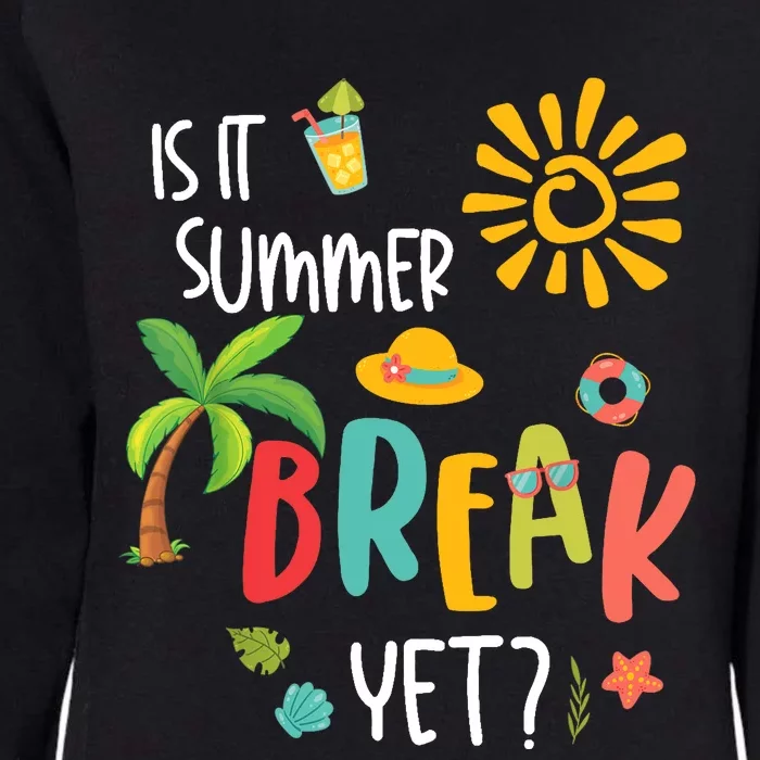 Is It Summer Break Yet Last Day of School Teacher Womens California Wash Sweatshirt