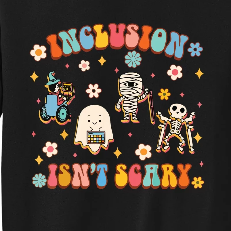 Inclusion IsnT Scary Slp Halloween Sped Teacher Tall Sweatshirt