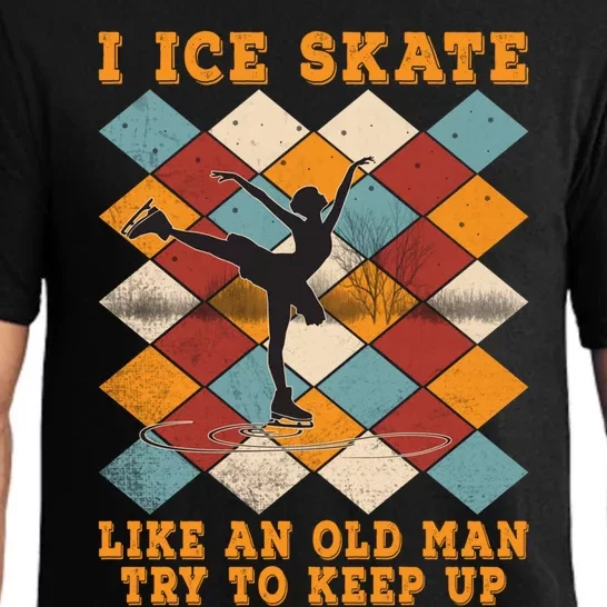 I Ice Skate Like An Old Try To Keep Up Funny Skater Ski Gift Pajama Set