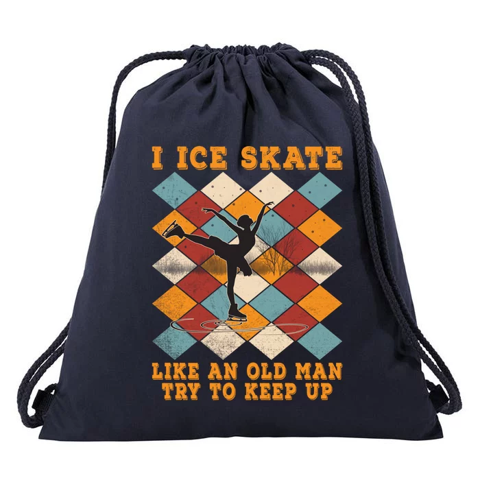 I Ice Skate Like An Old Try To Keep Up Funny Skater Ski Gift Drawstring Bag