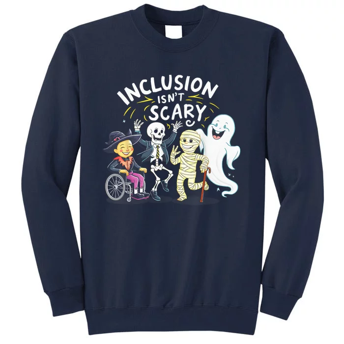 Inclusion IsnT Scary Teacher Skeleton Ghost Cute Halloweeninclusion IsnT Scary Tall Sweatshirt