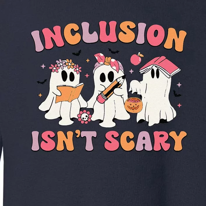 Inclusion IsnT Scary Boo Ghost Sped Teacher Halloween Toddler Sweatshirt