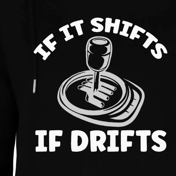 If It Shifts It Drifts Drift Racing Cars Womens Funnel Neck Pullover Hood