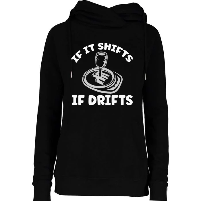 If It Shifts It Drifts Drift Racing Cars Womens Funnel Neck Pullover Hood