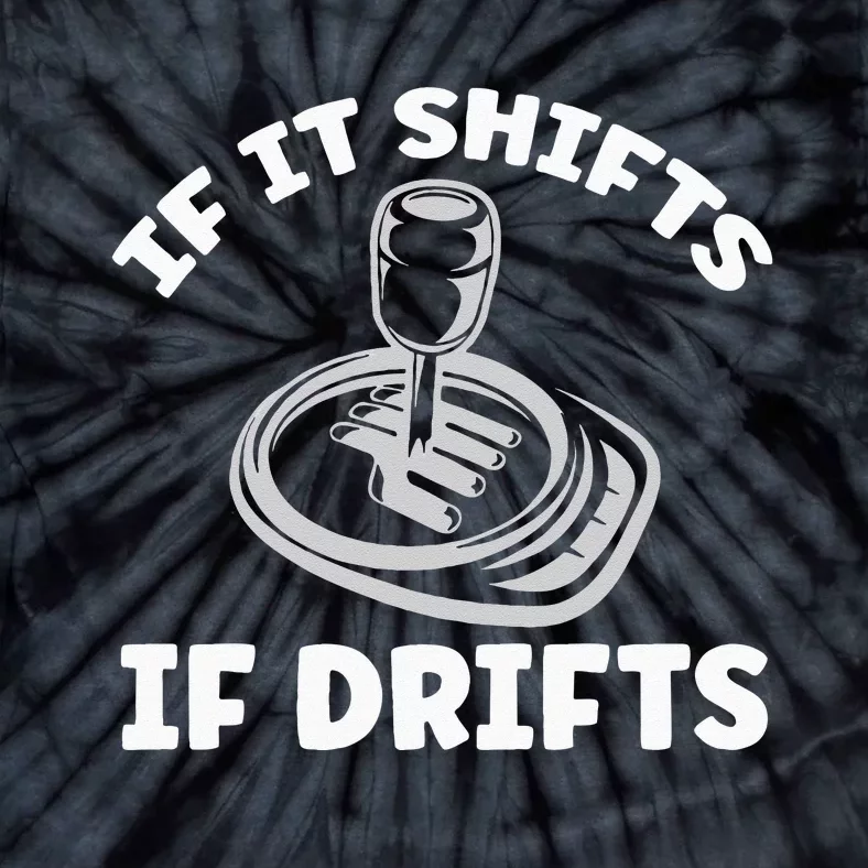 If It Shifts It Drifts Drift Racing Cars Tie-Dye T-Shirt