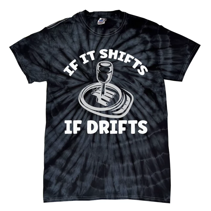 If It Shifts It Drifts Drift Racing Cars Tie-Dye T-Shirt