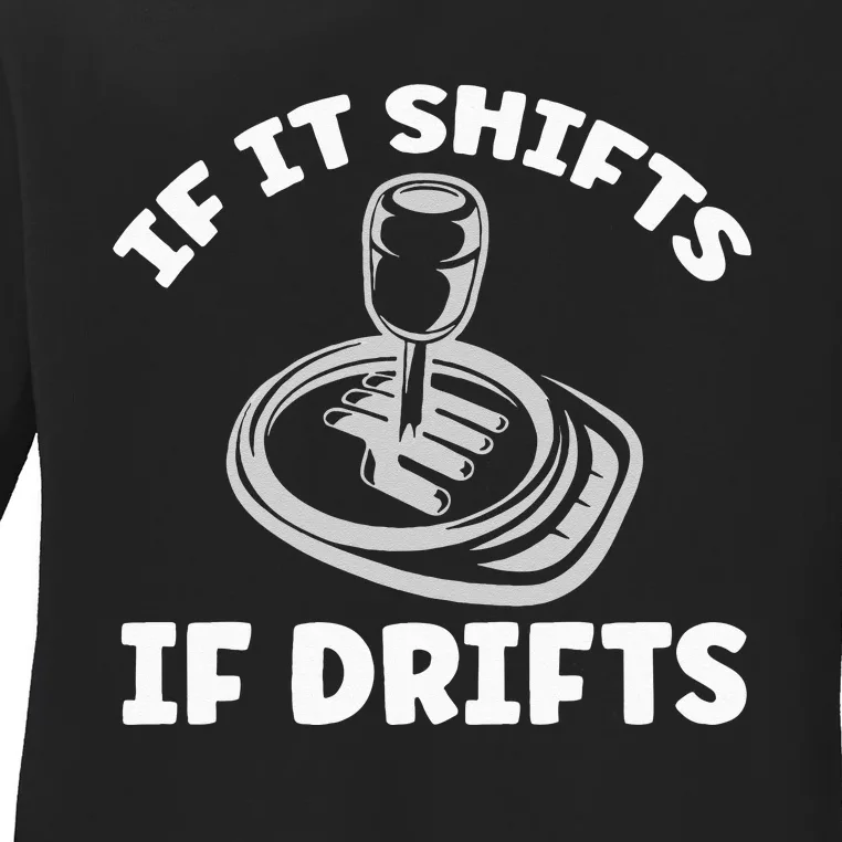 If It Shifts It Drifts Drift Racing Cars Ladies Long Sleeve Shirt