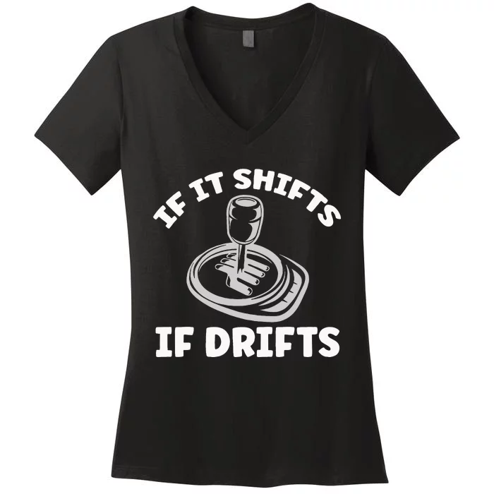 If It Shifts It Drifts Drift Racing Cars Women's V-Neck T-Shirt