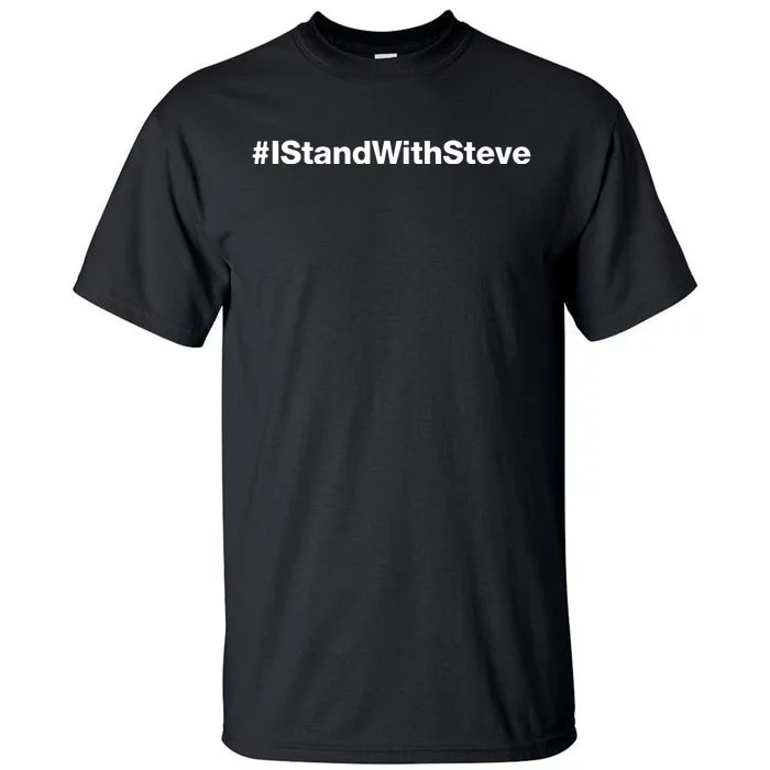 #Istandwithsteve Tall T-Shirt