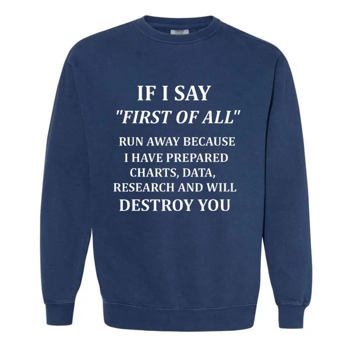 If I Say First Of All Debate Garment-Dyed Sweatshirt