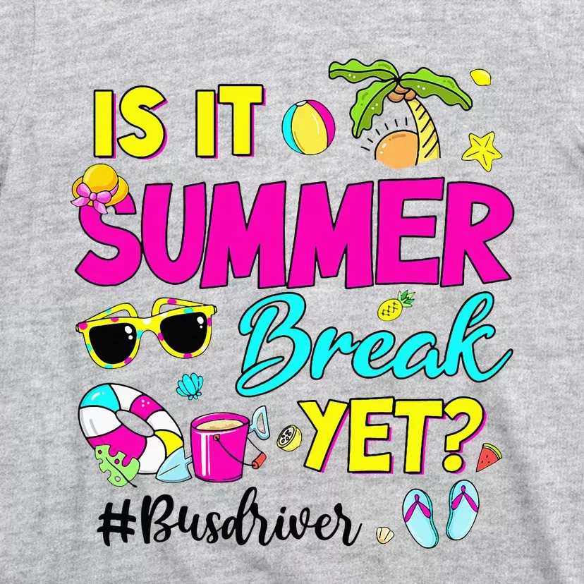 Is It Summer Break Yet Bus Driver Last Day Of School T-Shirt