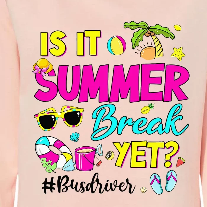 Is It Summer Break Yet Bus Driver Last Day Of School Womens California Wash Sweatshirt