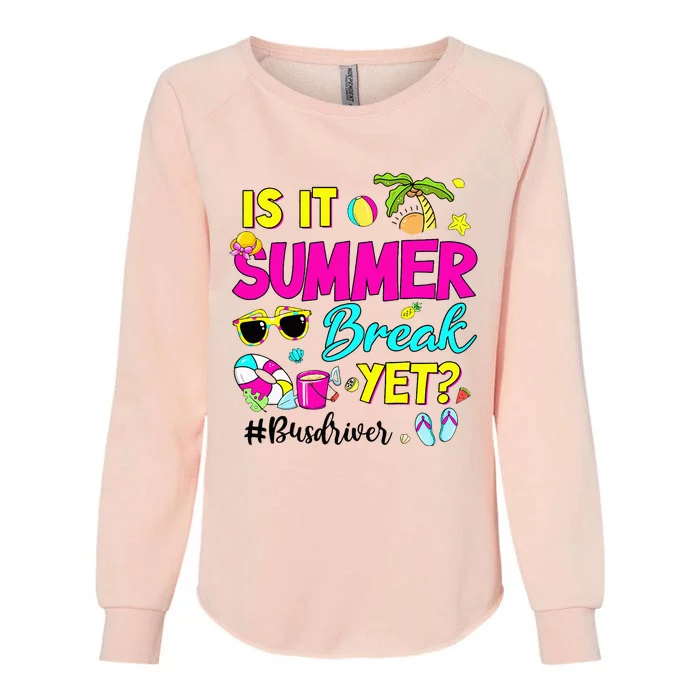 Is It Summer Break Yet Bus Driver Last Day Of School Womens California Wash Sweatshirt