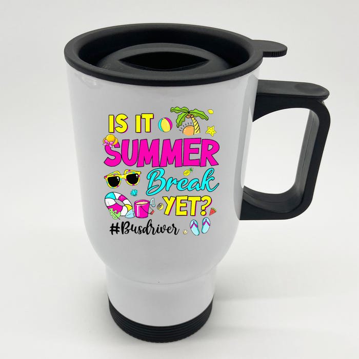 Is It Summer Break Yet Bus Driver Last Day Of School Front & Back Stainless Steel Travel Mug