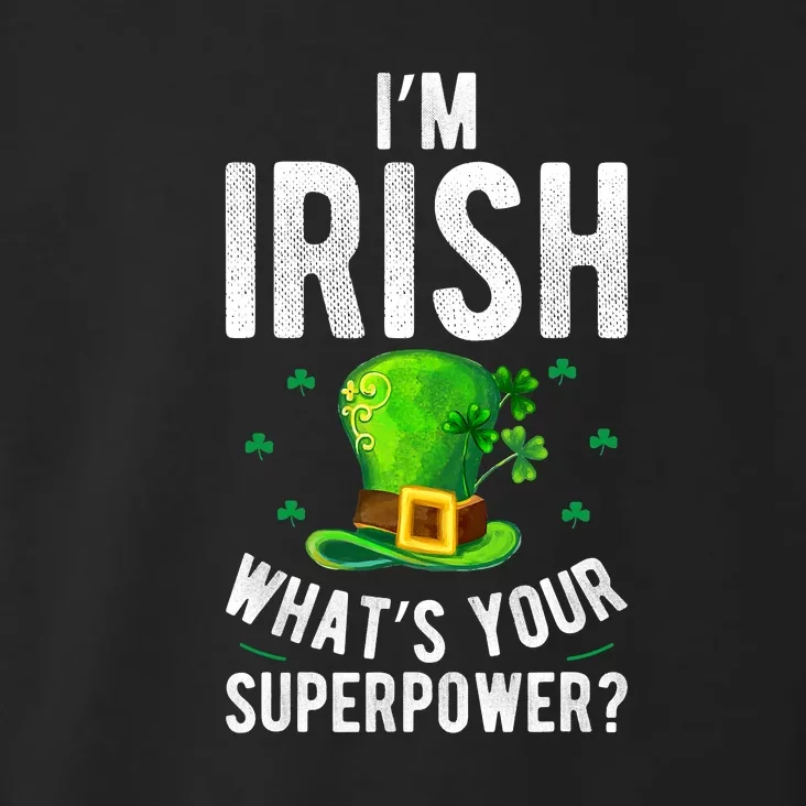 I'm Irish Superpower Ireland Irish Proud St Patrick Day Toddler Hoodie