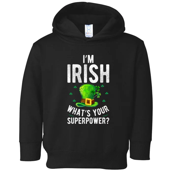 I'm Irish Superpower Ireland Irish Proud St Patrick Day Toddler Hoodie