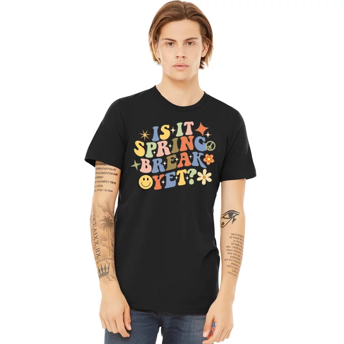 Is It Spring Break Yet? Groovy Retro Vacation Teacher Flower Premium T-Shirt