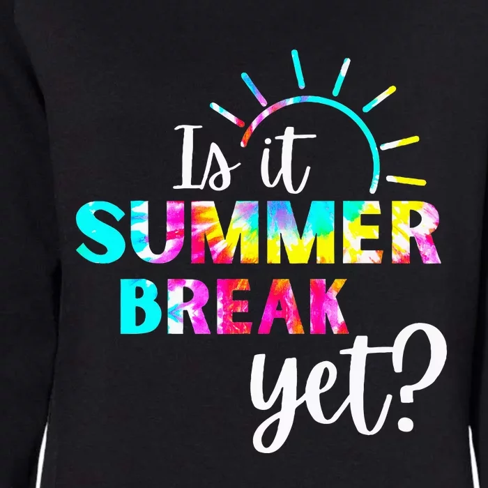 Is It Summer Break Yet Teacher Appreciation Womens California Wash Sweatshirt