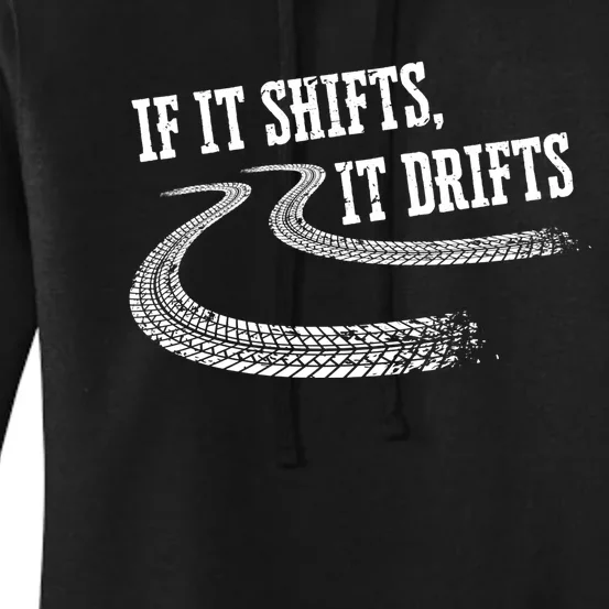 If It Shifts It Drifts Funny Racing Car Mechanic Gift Cute Gift Women's Pullover Hoodie