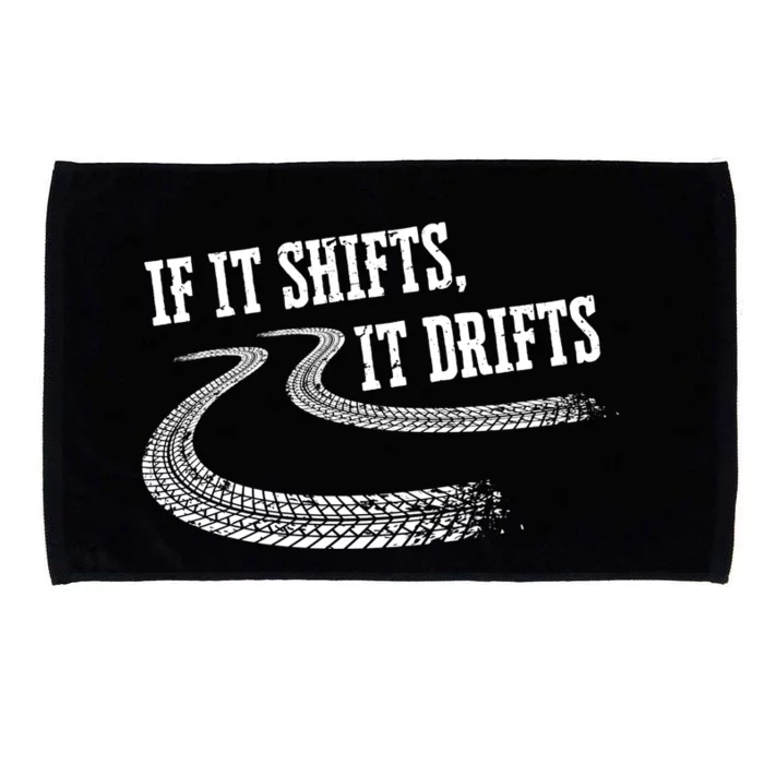 If It Shifts It Drifts Funny Racing Car Mechanic Gift Cute Gift Microfiber Hand Towel