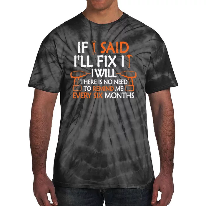 If I Said I'll Fix it I Will Funny Mechanic Handyman Tools Tie-Dye T-Shirt