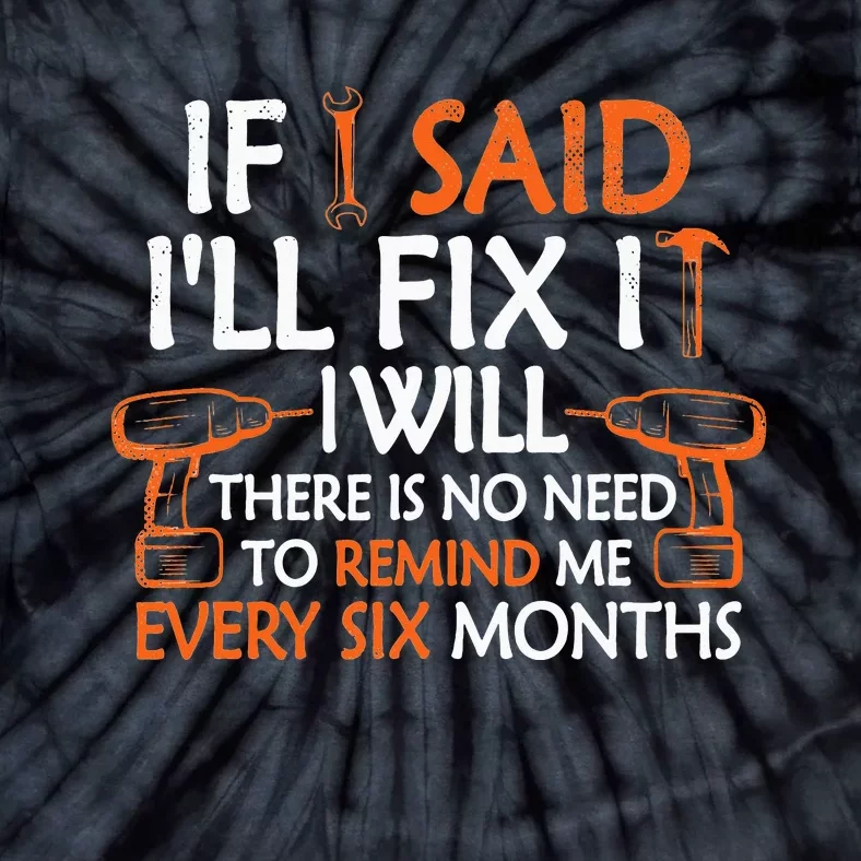 If I Said I'll Fix it I Will Funny Mechanic Handyman Tools Tie-Dye T-Shirt