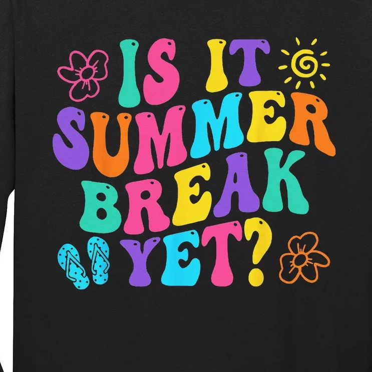 Is It Summer Break Yet Last Day Of School Teacher Vacation Long Sleeve Shirt