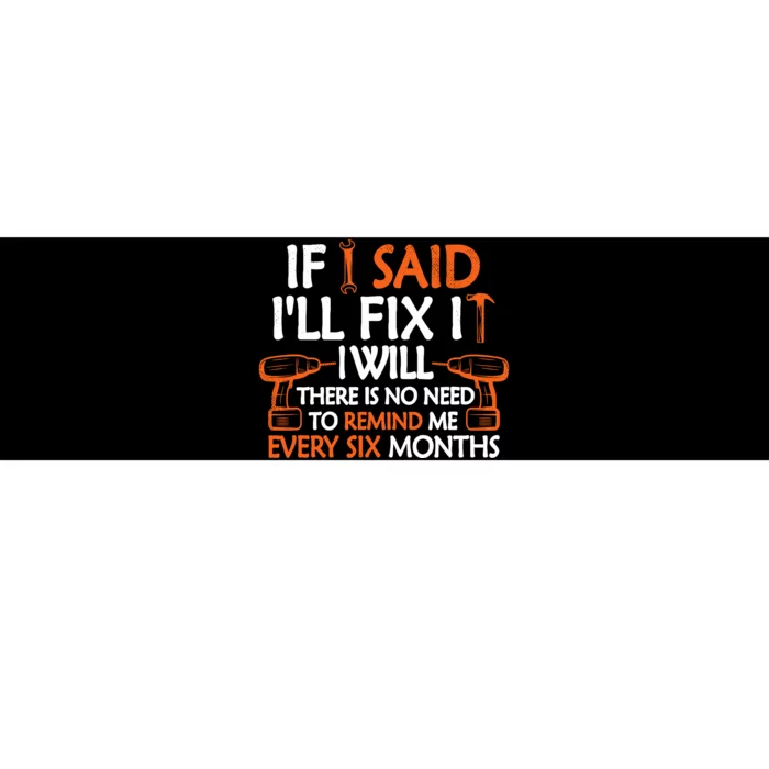 If I Said ILl Fix It I Will Funny Mechanic Handyman Tools Bumper Sticker