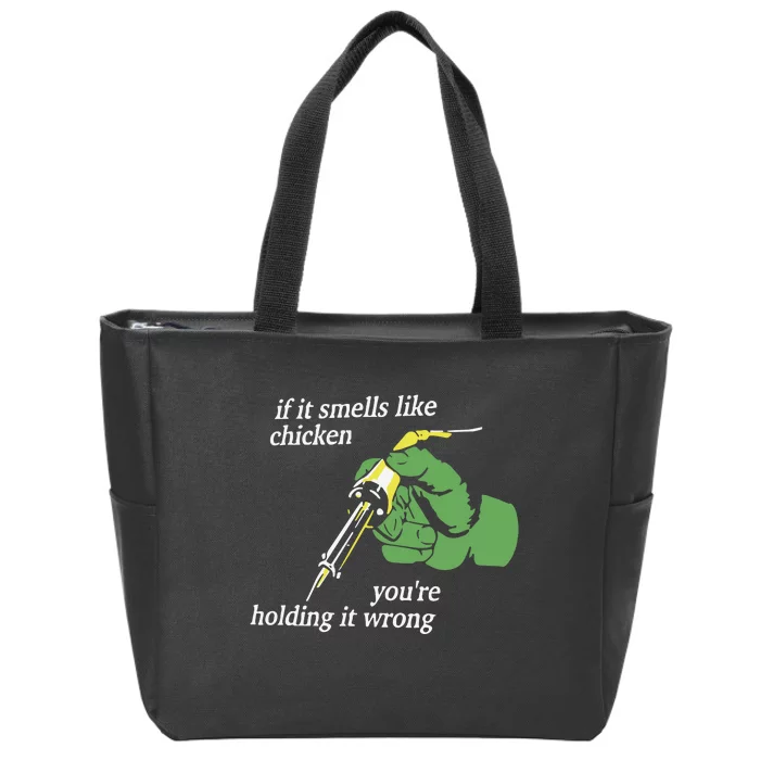 If It Smells Like Chicken You’Re Holding It Wrong Zip Tote Bag