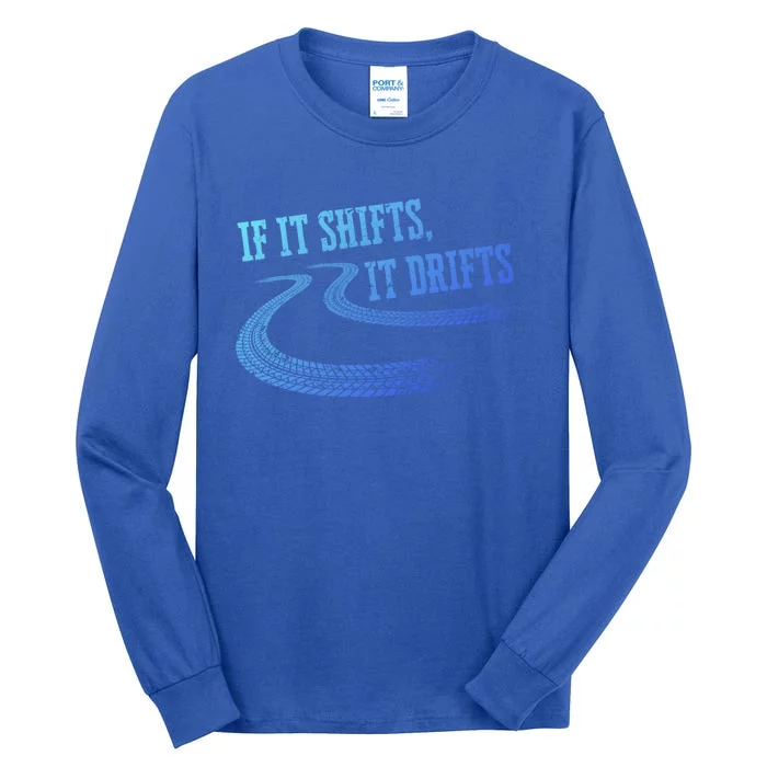 If It Shifts It Drifts Funny Racing Car Mechanic Gift Tall Long Sleeve T-Shirt