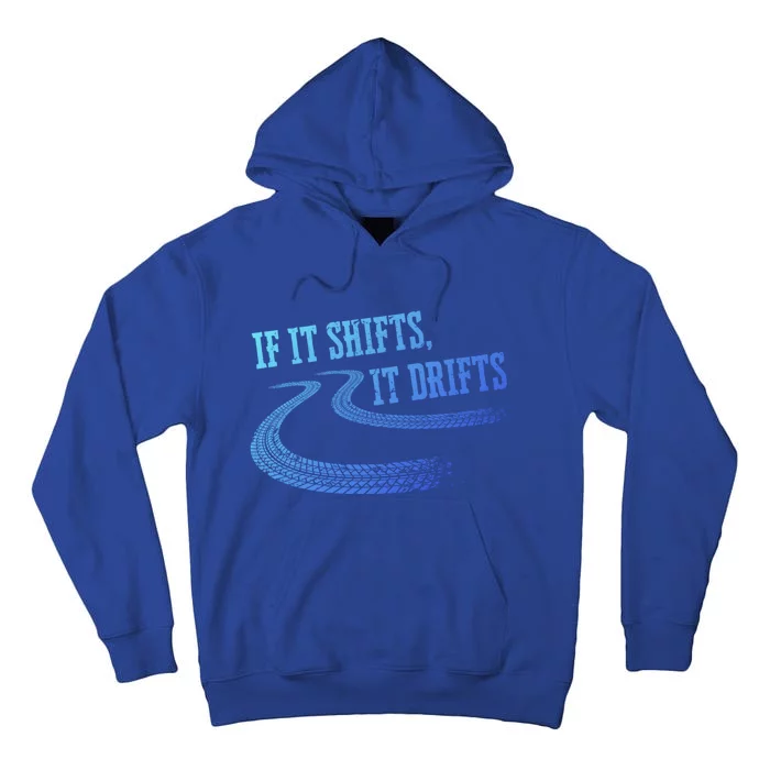 If It Shifts It Drifts Funny Racing Car Mechanic Gift Tall Hoodie